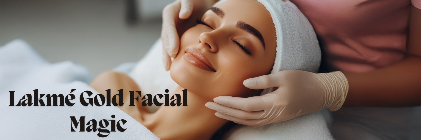 Woman receiving a luxurious Lakmé gold facial glowing in salon light.