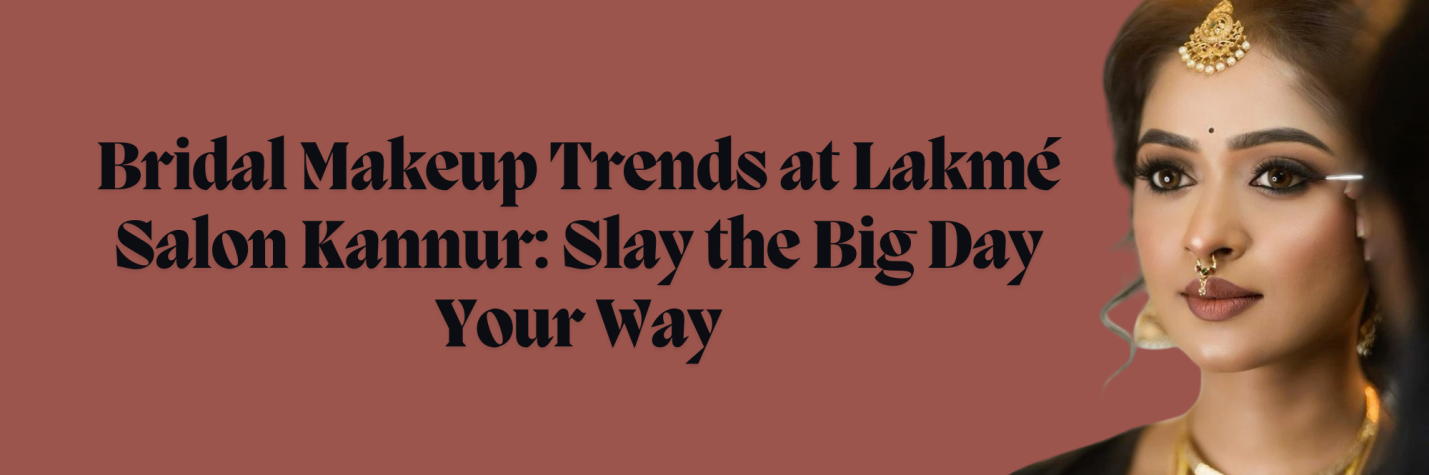 Bride getting her makeup done at Lakmé Salon Kannur, with a natural, glowing look and soft, elegant eyes.